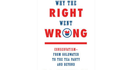 'Why the Right Went Wrong' parses the frustration of today's GOP