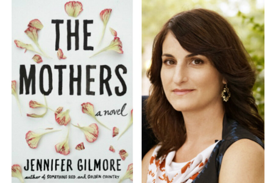 Jennifer Gilmore's 'The Mothers': An honest adoption novel - CSMonitor.com