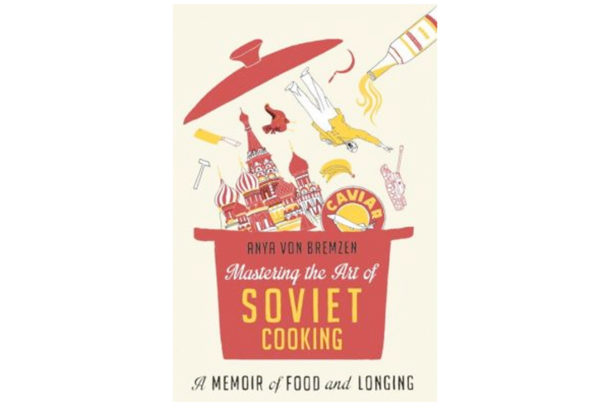 Mastering the Art of Soviet Cooking - CSMonitor.com