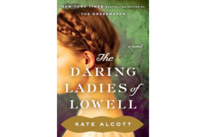 the daring ladies of lowell by kate alcott