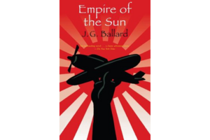 Empire of the Sun by J.G. Ballard
