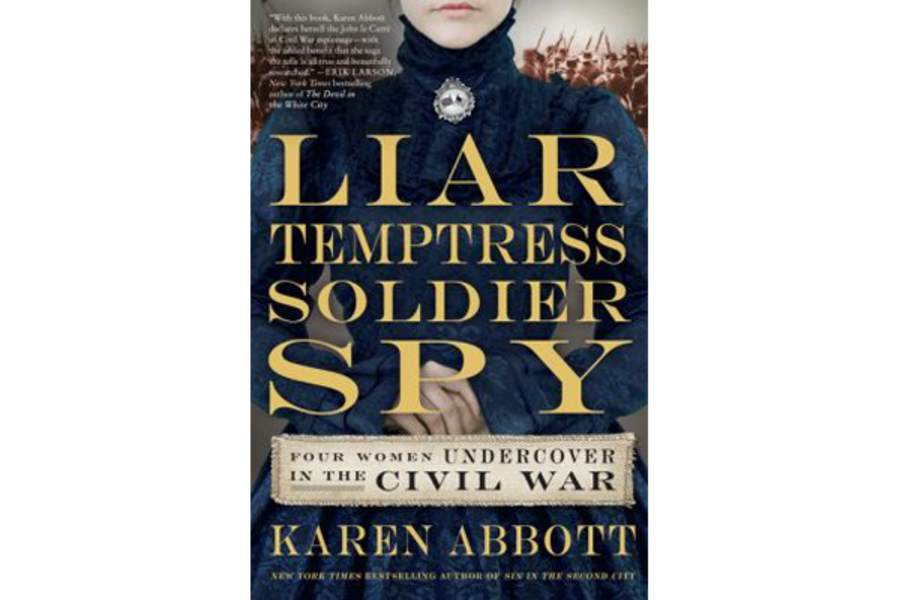 Liar Temptress Soldier Spy Finds Thrills And Chills In Civil War History Csmonitor Com