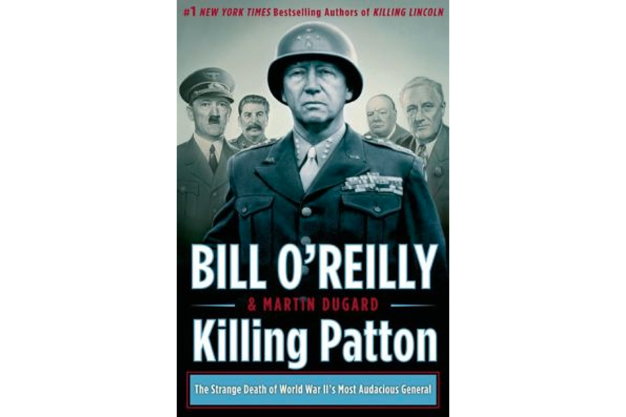 Bill O'Reilly's 'Killing Patton' claims that the general was killed on ...