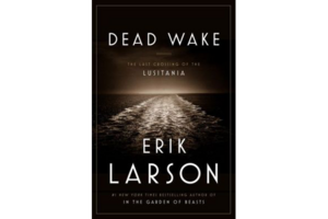 DEAD WAKE by Erik Larson