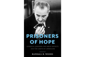 'Prisoners Of Hope' Fully, Shrewdly Chronicles LBJ’s 'Great Society ...