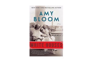 amy bloom white houses review amy bloom white houses review