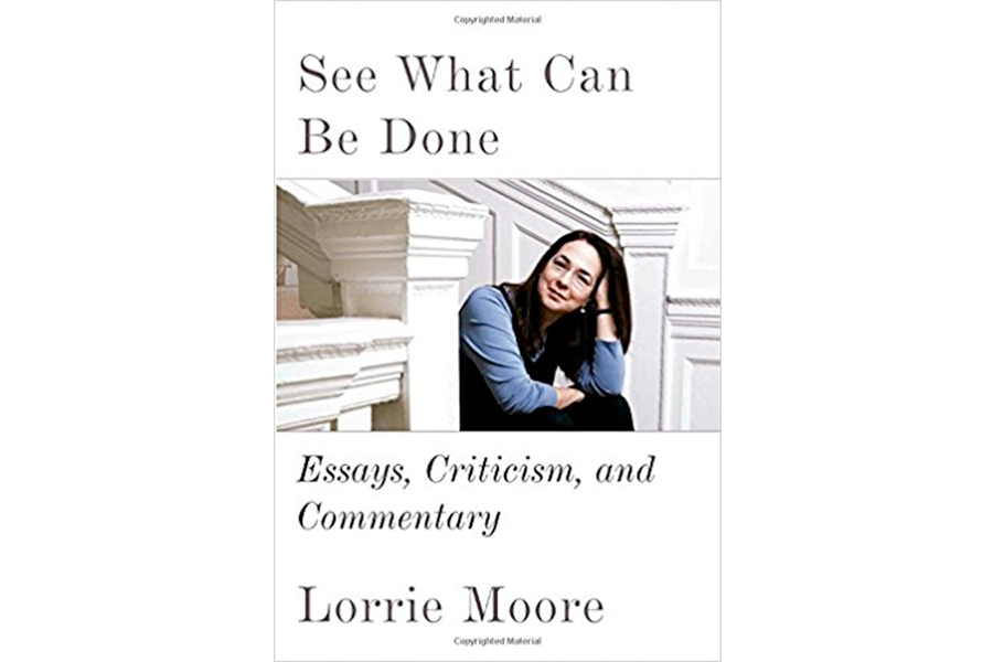 'See What Can Be Done' is a testament to the breadth of Lorrie Moore’s intellect