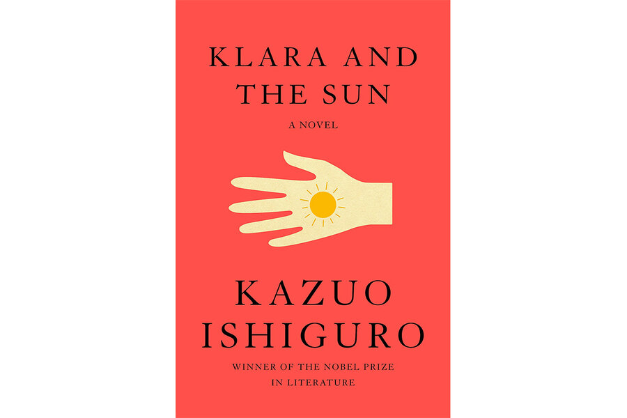 Android morality tale 'Klara and the Sun' is not usual dystopian saga - CSMonitor.com