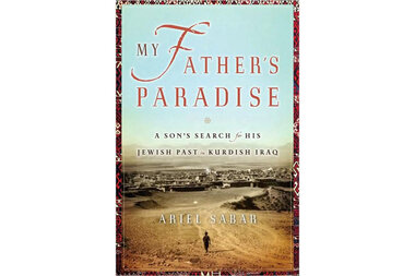 Read My Fathers Paradise A Sons Search For His Familys Past By Ariel Sabar