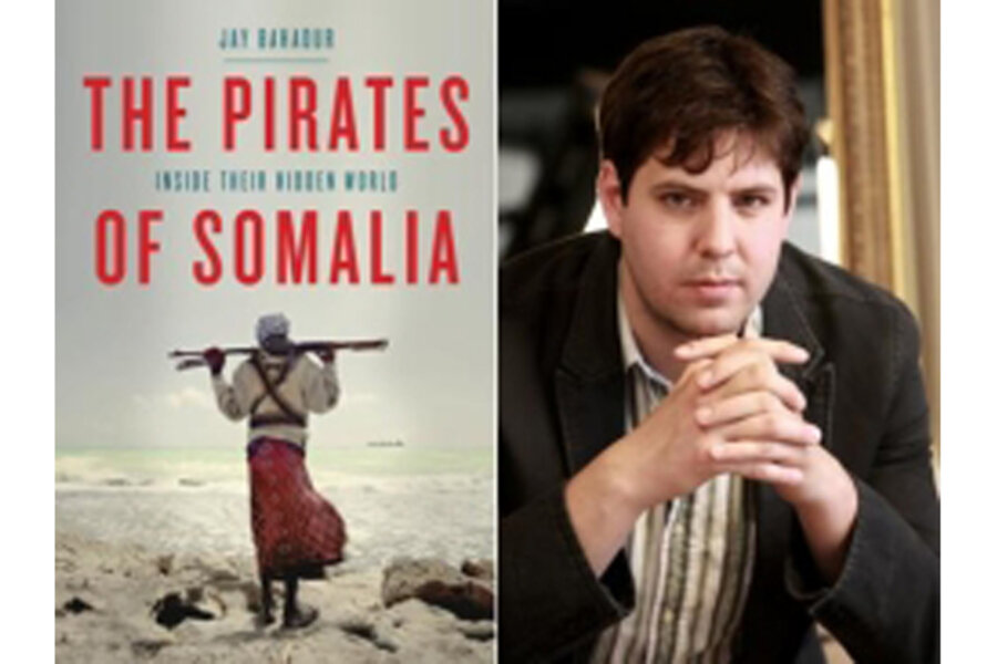 Interview With Jay Bahadur On The Pirates Of Somalia Csmonitor Com
