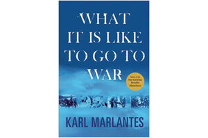 What It is Like to Go to War by Karl Marlantes